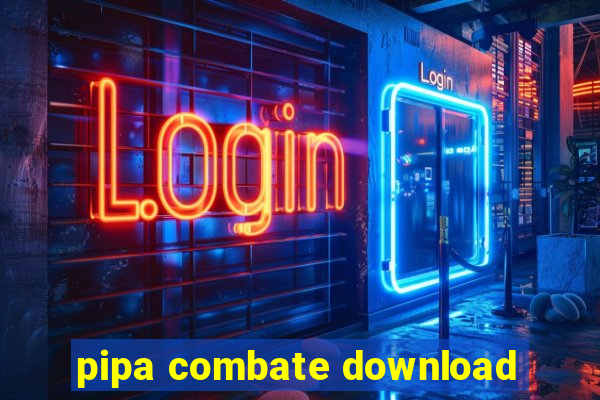 pipa combate download